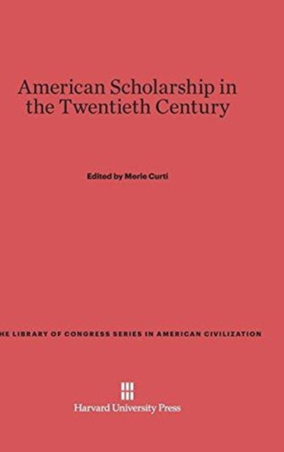 Cover for Merle Curti · American Scholarship in the Twentieth Century (Hardcover Book) (1953)