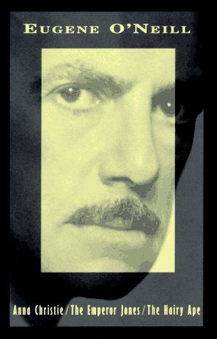 Cover for Eugene O'neill · Anna Christie, the Emperor Jones, the Hairy Ape (Paperback Book) [Reissue edition] (1995)