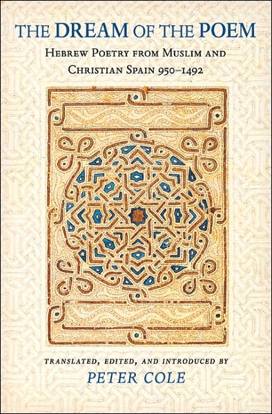 Cover for Peter Cole · The Dream of the Poem: Hebrew Poetry from Muslim and Christian Spain, 950-1492 - The Lockert Library of Poetry in Translation (Pocketbok) (2007)