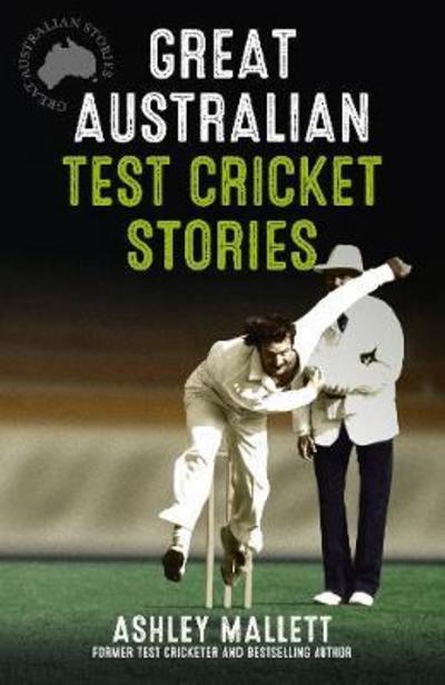 Cover for Ashley Mallett · Great Australian Test Cricket Stories (Paperback Book) (2017)