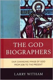 Cover for Larry Witham · The God Biographers: Our Changing Image of God from Job to the Present (Hardcover Book) (2010)