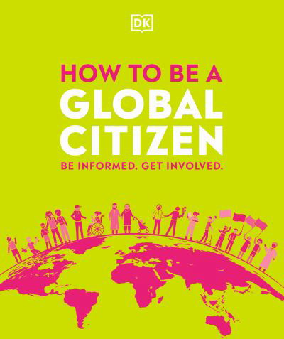 Cover for Dk · How to be a Global Citizen : Be Informed. Get Involved. (Paperback Book) (2021)