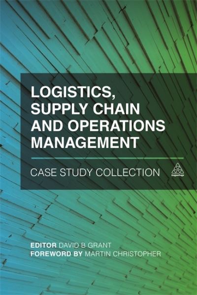 Cover for Grant · Logistics, Supply Chain and Operations Management Case Study Collection (Hardcover Book) (2016)