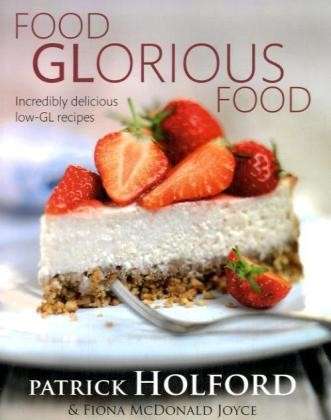 Cover for Patrick Holford · Food GLorious Food: Incredibly delicious low-GL recipes (Taschenbuch) (2008)