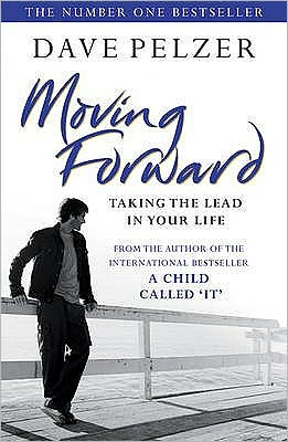 Cover for Dave Pelzer · Moving Forward: How to take the lead and achieve your full potential, from the million-copy bestseller and author of A Child Called It (Taschenbuch) (2009)