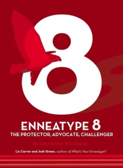 Enneatype 8: The Protector, Challenger, Advocate: An Interactive Workbook - Enneatype in Your Life - Liz Carver - Books - Quarto Publishing Group USA Inc - 9780760377956 - June 21, 2022