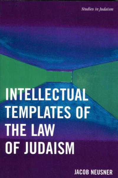 Cover for Jacob Neusner · Intellectual Templates of the Law of Judaism - Studies in Judaism (Paperback Book) (2006)