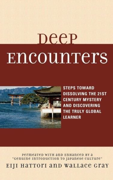 Cover for Eiji Hattori · Deep Encounters: Steps toward Dissolving the 21st Century Mystery and Discovering the Truly Global Learner (Hardcover bog) (2009)