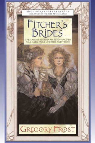 Cover for Gregory Frost · Fitcher's Brides (Fairy Tale (Tor)) (Taschenbuch) [Reprint edition] (2003)