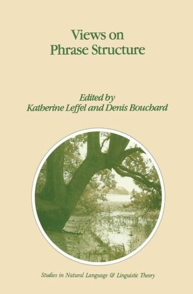 K Leffel · Views on Phrase Structure - Studies in Natural Language and Linguistic Theory (Hardcover bog) [1991 edition] (1991)