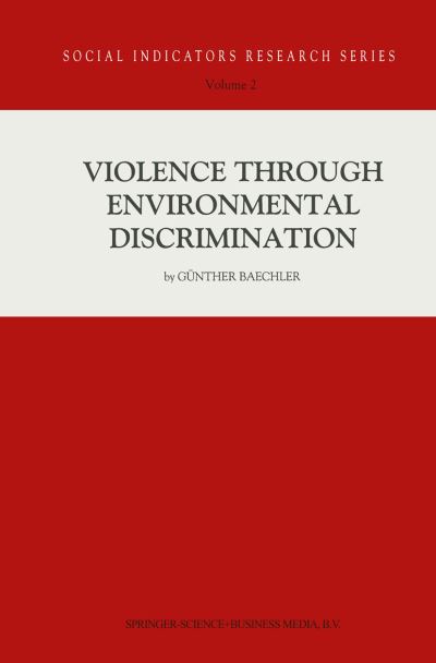 Cover for Gunther Baechler · Violence Through Environmental Discrimination: Causes, Rwanda Arena, and Conflict Model - Social Indicators Research Series (Hardcover Book) [1999 edition] (1998)