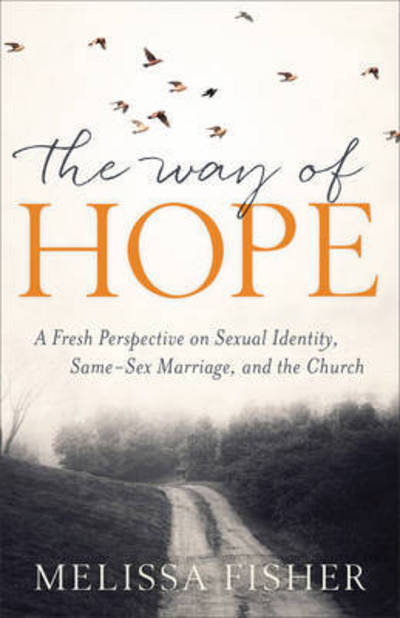 Cover for M Fisher · Way of Hope, The A Fresh Perspective on Sexual Ide ntity, Same–Sex Marriage, and the Church (Paperback Book) (2017)