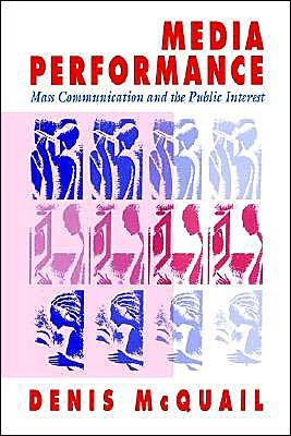 Cover for McQuail, Denis, MA, PhD, DipPSA, · Media Performance: Mass Communication and the Public Interest (Paperback Book) (1992)