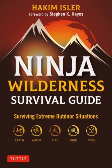 Cover for Hakim Isler · Ninja Wilderness Survival Guide: Surviving Extreme Outdoor Situations (Modern Skills from Japan's Greatest Survivalists) (Paperback Book) (2024)