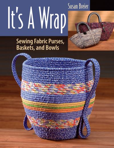 Cover for Susan Breier · It's a Wrap: Sewing Fabric Purses, Baskets, and Bowls (Paperback Bog) (2024)