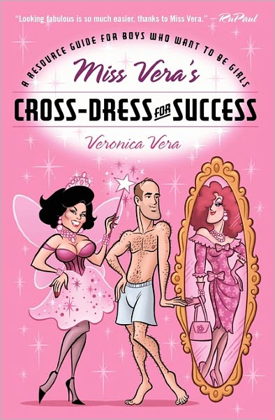 Cover for Veronica Vera · Miss Vera's Cross-Dress For Success: A Resource Guide for Boys Who Want to Be Girls (Paperback Book) (2002)