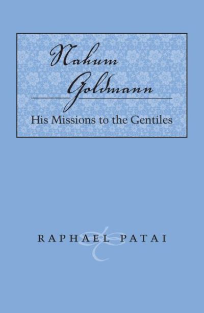 Cover for Raphael Patai · Nahum Goldmann: His Missions to the Gentiles - Judaic Studies (Paperback Book) [New edition] (2003)