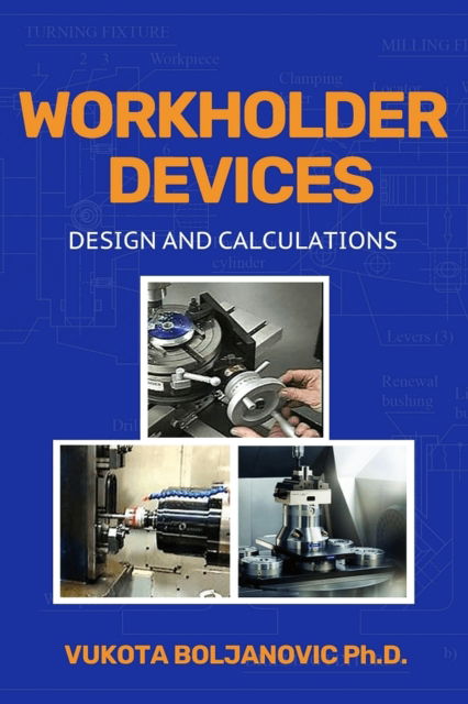 Cover for Vukota Boljanovic · Workholder Devices: Design and Calculations (Paperback Book) (2024)