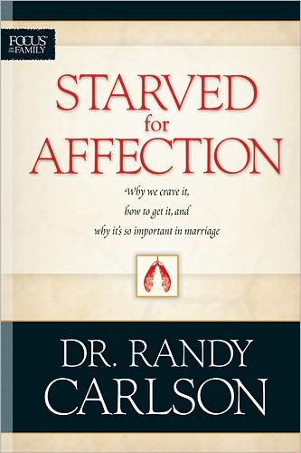 Starved For Affection - Randy Carlson - Książki - Tyndale House Publishers - 9780842381956 - 1 lutego 2005