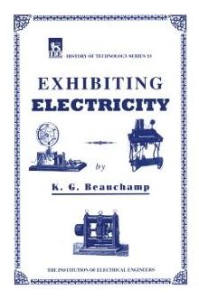 Cover for K. G. Beauchamp · Exhibiting Electricity - History and Management of Technology (Hardcover Book) (1997)