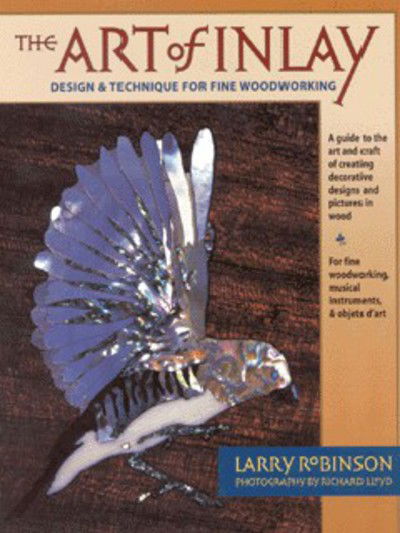 Art of Inlay Contemporary Design Techniq - Larry Robinson - Książki - BACKBEAT - 9780879305956 - 1 lipca 2000