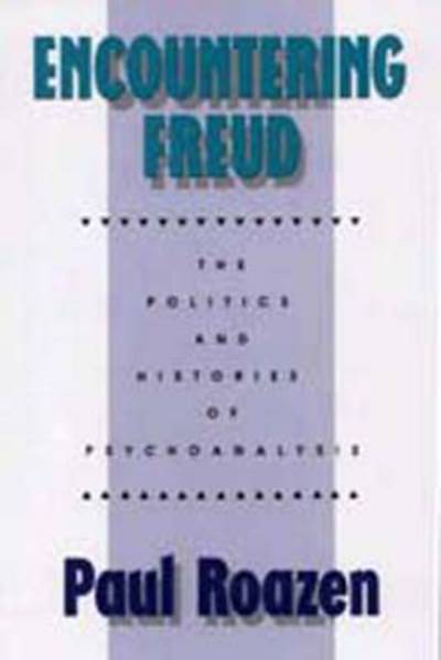 Encountering Freud - Paul Roazen - Books - Taylor and Francis - 9780887382956 - January 30, 1990