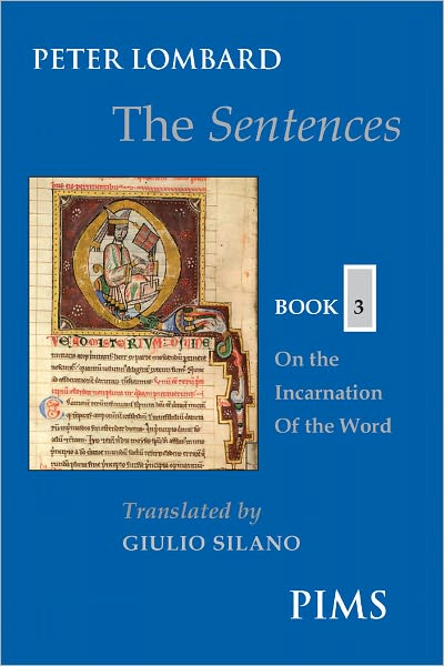 The Sentences Book 3: on the Incarnation of the Word (Mediaeval Sources in Translation) - Peter Lombard - Books - PIMS - 9780888442956 - November 1, 2008