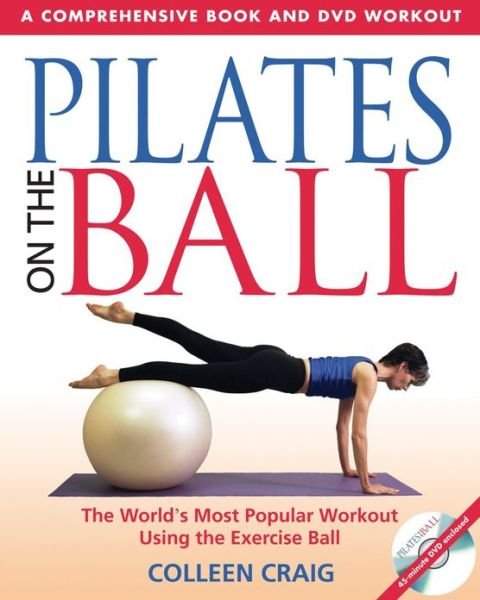 Pilates on the Ball: A Comprehensive Book and DVD Workout - Colleen Craig - Livros - Inner Traditions Bear and Company - 9780892810956 - 10 de setembro de 2003