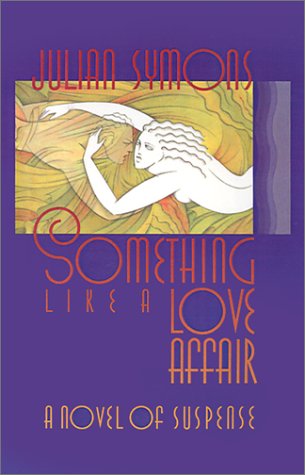 Cover for Julian Symons · Something Like a Love Affair (Gebundenes Buch) [First edition] (1993)