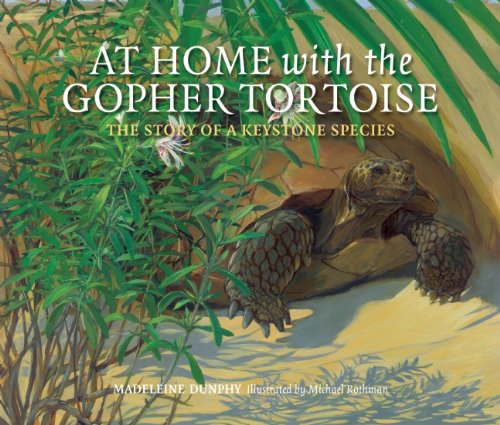 At Home with the Gopher Tortoise: The Story of a Keystone Species - Madeleine Dunphy - Books - Web of Life Children's Books - 9780977753956 - September 9, 2010