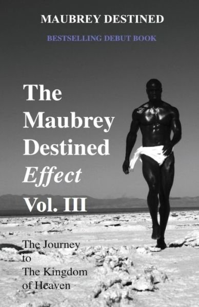Cover for Maubrey Destined · The Maubrey Destined Effect Vol. Iii: the Journey to the Kingdom of Heaven (Pocketbok) (2011)