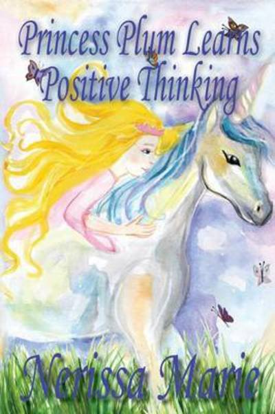 Cover for Nerissa Marie · Princess Plum Learns Positive Thinking (Inspirational Bedtime Story for Kids Ages 2-8, Kids Books, Bedtime Stories for Kids, Children Books, Bedtime Stories for Kids, Kids Books, Baby, Books for Kids) (Paperback Bog) (2017)