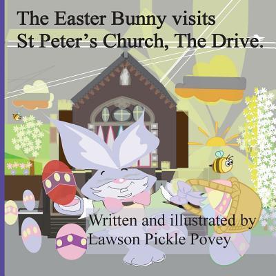 Cover for Lawson Pickle Povey · The Easter Bunny Visit St Peters Church, The Drive. (Taschenbuch) (2017)