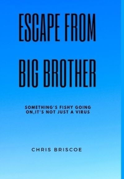 Cover for Chris Briscoe · Escape Big Brother (Hardcover Book) (2021)