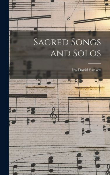 Cover for Ira David 1840-1908 Sankey · Sacred Songs and Solos (Gebundenes Buch) (2021)