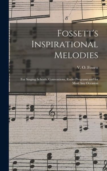 Cover for V O (Vernie O ) 1904-1964 Fossett · Fossett's Inspirational Melodies (Hardcover bog) (2021)