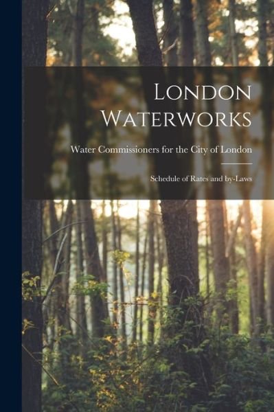 Cover for Water Commissioners for the City of L · London Waterworks [microform] (Paperback Bog) (2021)