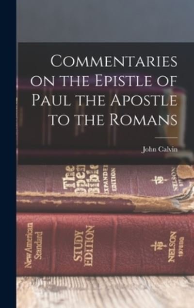 Cover for John Calvin · Commentaries on the Epistle of Paul the Apostle to the Romans (Buch) (2022)