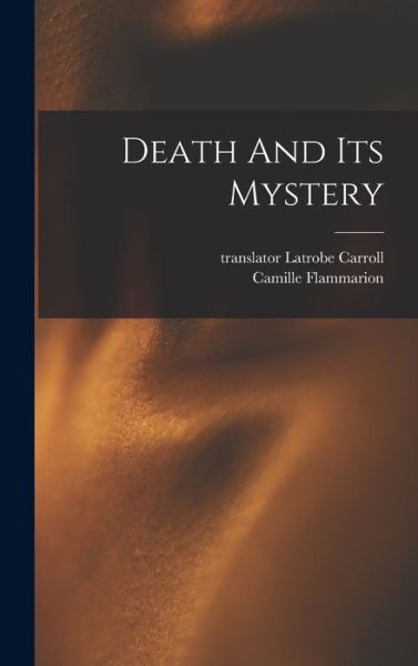 Cover for Camille Flammarion · Death and Its Mystery (Book) (2022)