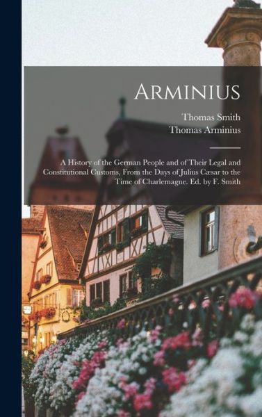 Cover for Thomas Smith · Arminius (Hardcover Book) (2022)