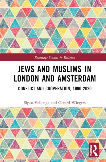 Cover for Sipco J. Vellenga · Jews and Muslims in London and Amsterdam: Conflict and Cooperation, 1990-2020 - Routledge Studies in Religion (Gebundenes Buch) (2022)