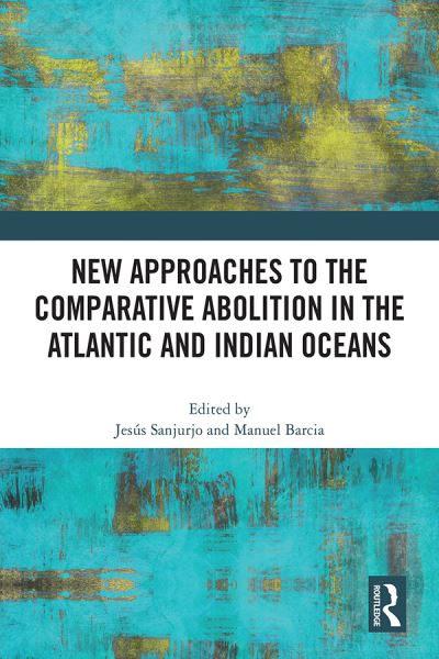 New Approaches to the Comparative Abolition in the Atlantic and Indian Oceans -  - Livros - Taylor & Francis Ltd - 9781032457956 - 9 de outubro de 2024