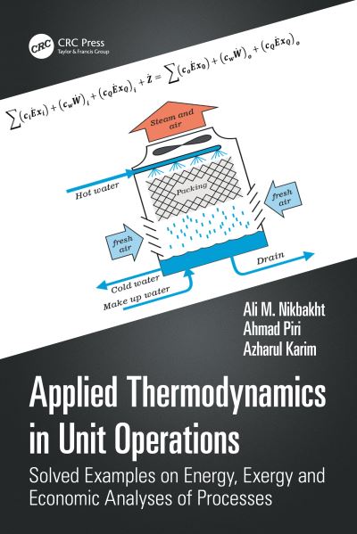 Cover for Nikbakht, Ali M. (School of Mechanical Medical and Process Engineering, Queensland University of Technology, Australia) · Applied Thermodynamics in Unit Operations: Solved Examples on Energy, Exergy, and Economic Analyses of Processes (Hardcover Book) (2023)