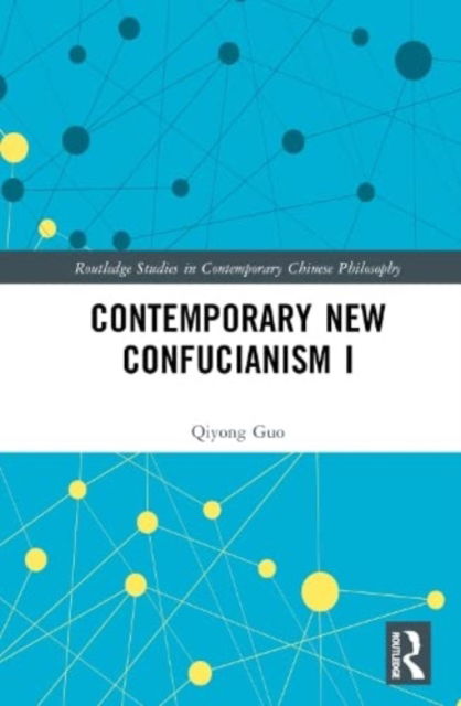 Cover for Qiyong Guo · Contemporary New Confucianism I - Routledge Studies in Contemporary Chinese Philosophy (Hardcover bog) (2023)