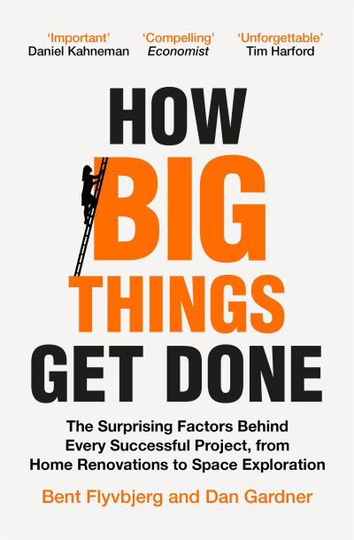 Cover for Dan Gardner Bent Flyvbjerg · How Big Things Get Done (Paperback Book) (2024)