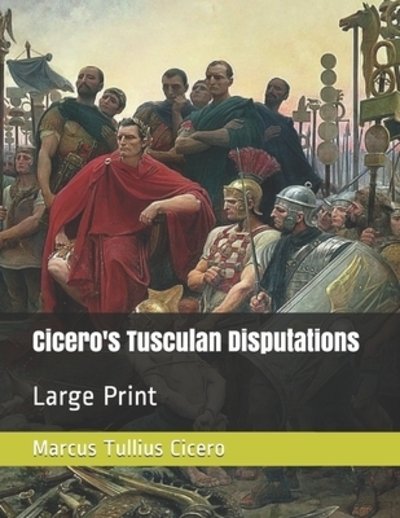 Cover for Marcus Tullius Cicero · Cicero's Tusculan Disputations (Paperback Bog) (2019)