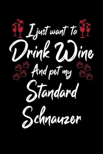 Cover for Hopeful Designs · I Just Wanna Drink Wine And Pet My Standard Schnauzer (Paperback Book) (2019)