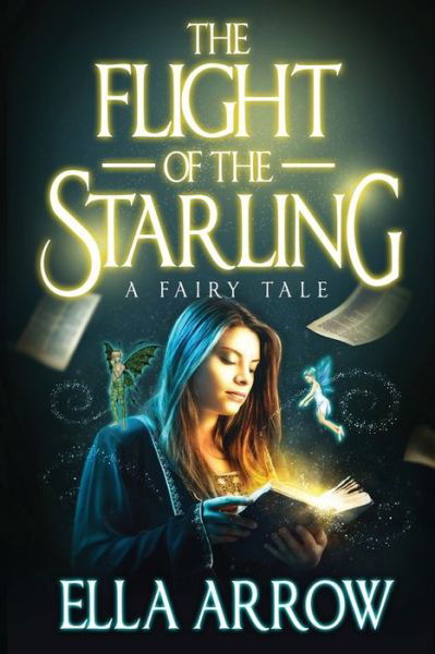 Cover for Ella Arrow · Flight of the Starling A Fairy Tale (Buch) (2019)