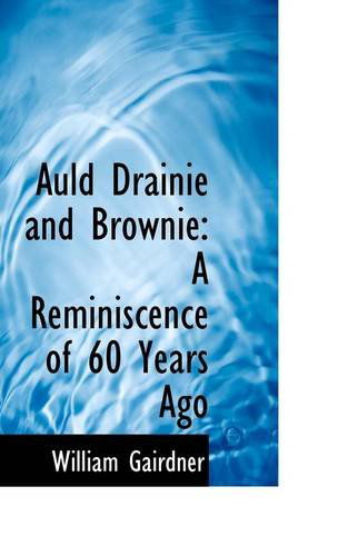 Cover for William Gairdner · Auld Drainie and Brownie: a Reminiscence of 60 Years Ago (Paperback Book) (2009)