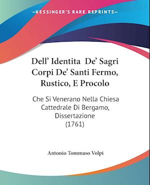 Cover for Antonio Tommaso Volpi · Dell' Identita De' Sagri Corpi De' Santi Fermo, Rustico, E Procolo (Paperback Book) (2009)